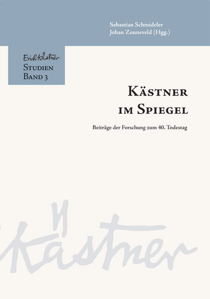 Kästner im Spiegel: Beiträge der Forschung zum 40. Todestag (Erich Kästner-Studien) Social Sciences