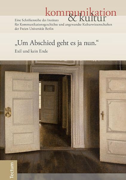 "Um Abschied geht es ja nun.": Exil und kein Ende (kommunikation &kultur) Law