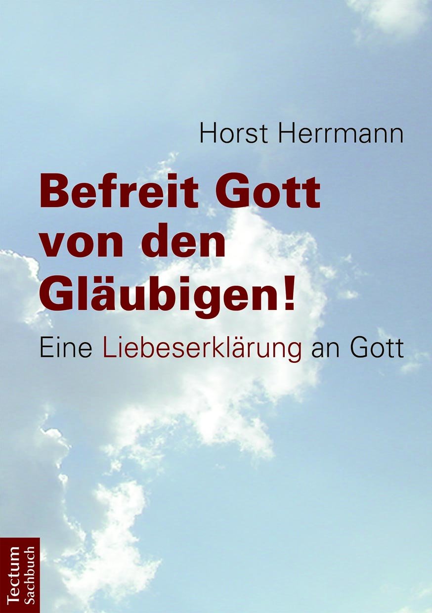 Befreit Gott von den Gläubigen!: Eine Liebeserklärung an Gott Religion & Esotericism