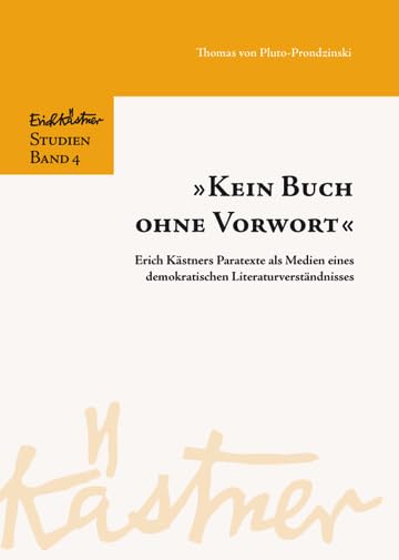 "Kein Buch ohne Vorwort": Erich Kästners Paratexte als Medien eines demokratischen Literaturverständnisses (Erich Kästner-Studien) Contemporary literature