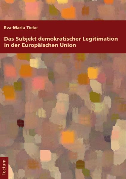 Das Subjekt demokratischer Legitimation in der Europäischen Union Law