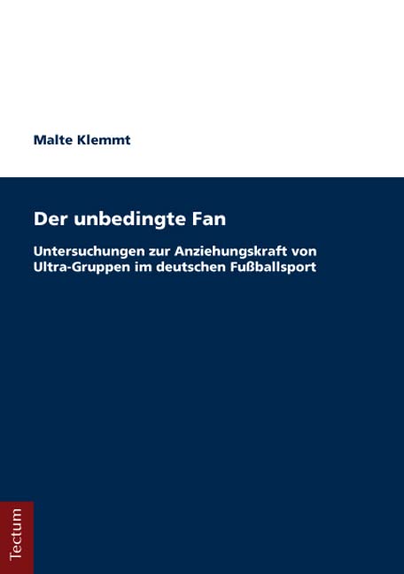 Der unbedingte Fan: Untersuchungen zur Anziehungskraft von Ultra-Gruppen im deutschen Fußballsport Law
