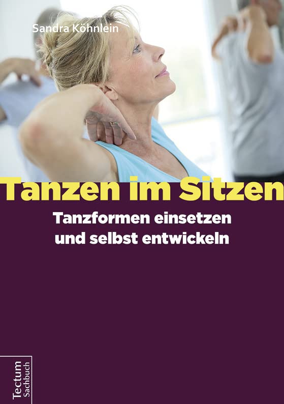 Tanzen im Sitzen - Tanzformen einsetzen und selbst entwickeln Medicine
