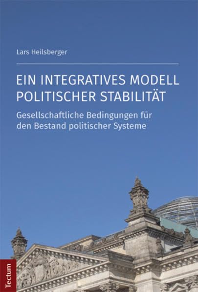 Ein integratives Modell politischer Stabilität: Gesellschaftliche Bedingungen für den Bestand politischer Systeme Law