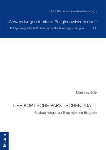 Der koptische Papst Schenuda III.: Beobachtungen zu Theologie und Biografie (Anwendungsorientierte Religionswissenschaft) Film, Art & Culture