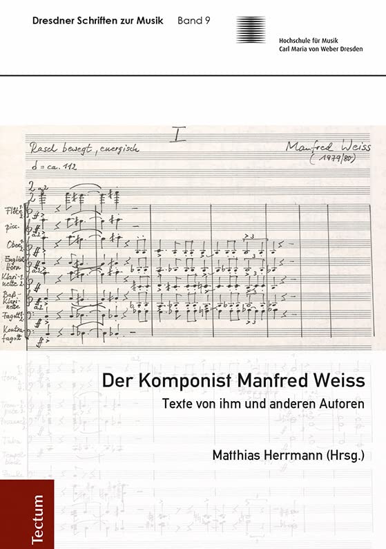 Der Komponist Manfred Weiss: Texte von ihm und anderen Autoren (Dresdner Schriften zur Musik) Arts & Music