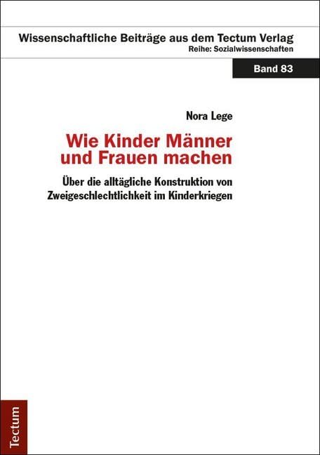 Wie Kinder Männer und Frauen Machen: Über die alltägliche Konstruktion von Zweigeschlechtlichkeit im Kinderkriegen (Wissenschaftliche Beiträge aus dem Tectum Verlag: Sozialwissenschaften) Law