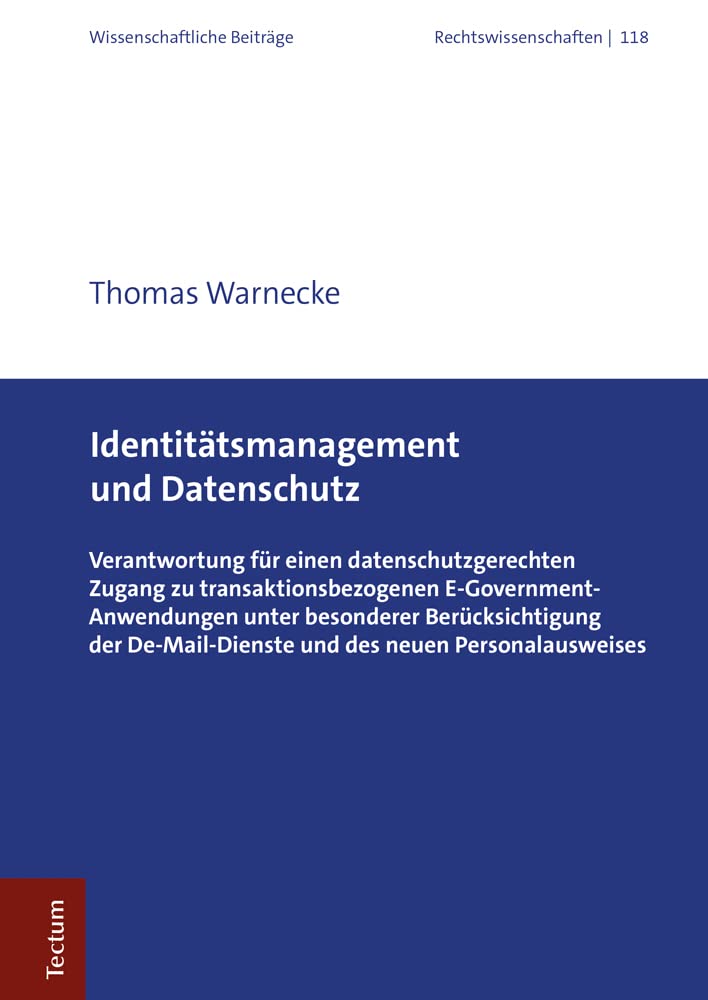 Identitätsmanagement und Datenschutz: Verantwortung für einen datenschutzgerechten Zugang zu transaktionsbezogenen E-Government-Anwendungen unter ... aus dem Tectum Verlag: Rechtswissenschaft) Law