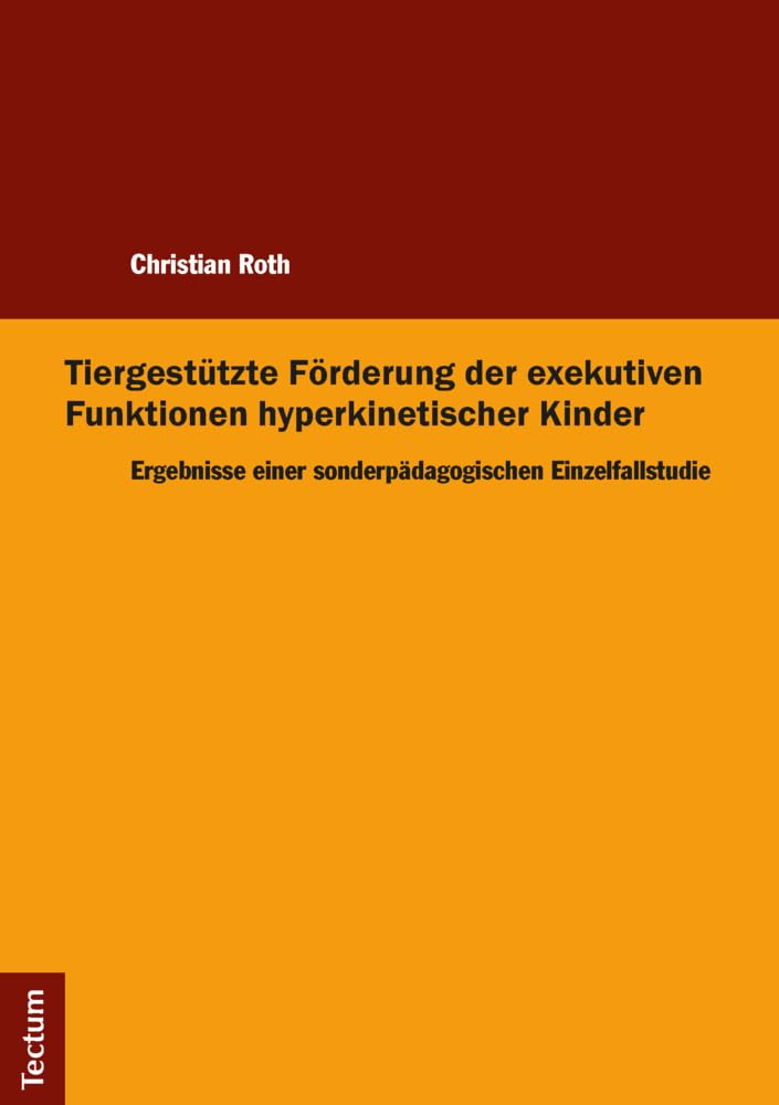 Tiergestützte Förderung der exekutiven Funktionen hyperkinetischer Kinder Social Sciences