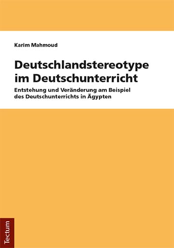 Deutschlandstereotype im Deutschunterricht: Entstehung und Veränderung am Beispiel des Deutschunterrichts in Ägypten Social Sciences