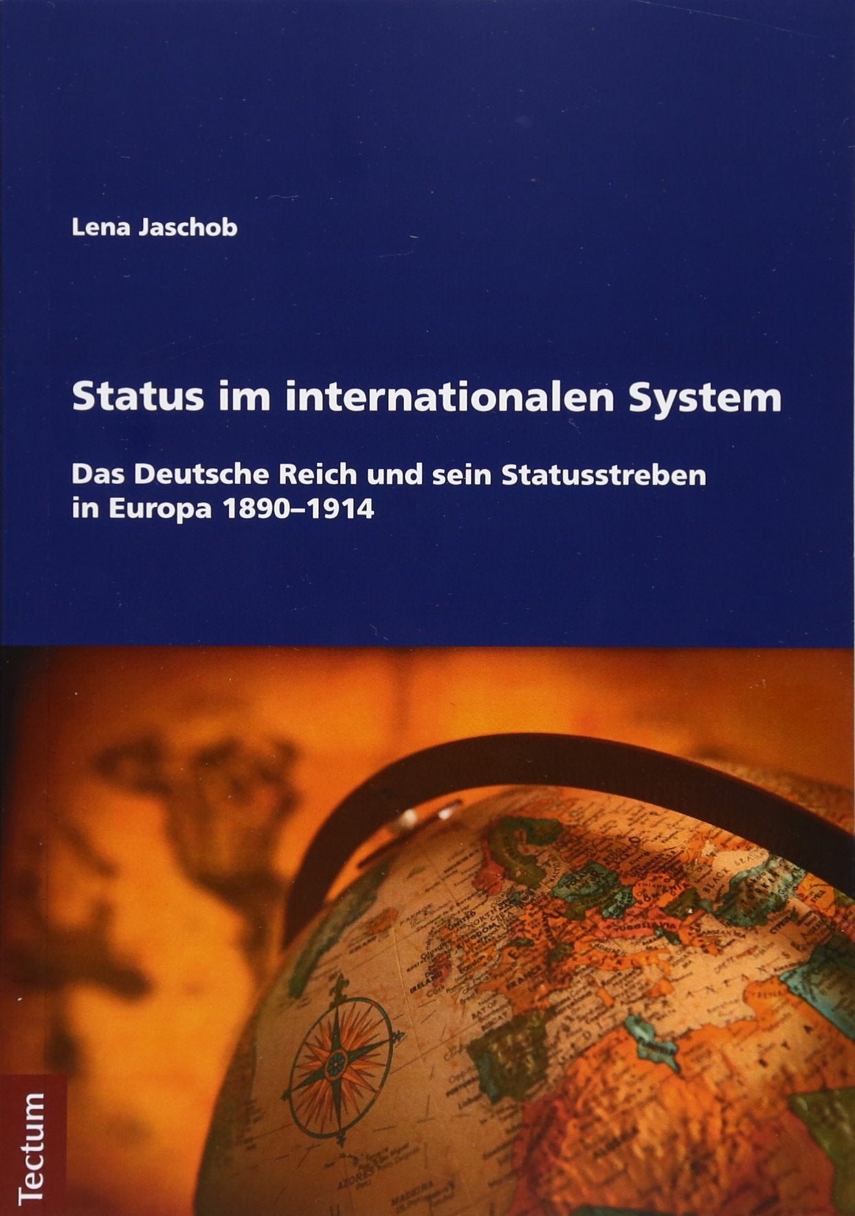 Status Im Internationalen System: Das Deutsche Reich Und Sein Statusstreben in Europa, 1890-1914 book
