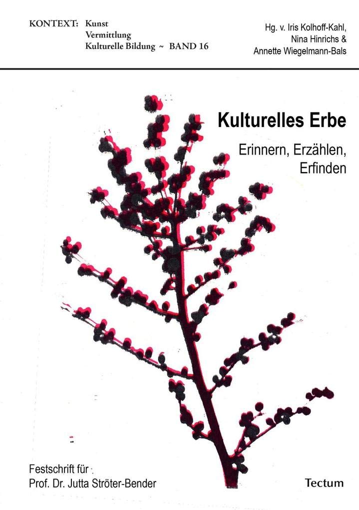 Kulturelles Erbe: Erinnern, Erzählen, Erfinden (KONTEXT Kunst – Vermittlung – Kulturelle Bildung) Books