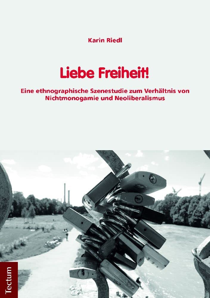 Liebe Freiheit!: Eine ethnographische Szenestudie zum Verhältnis von Nichtmonogamie und Neoliberalismus (Wissenschaftliche Beiträge aus dem Tectum Verlag: Ethnologie) Law