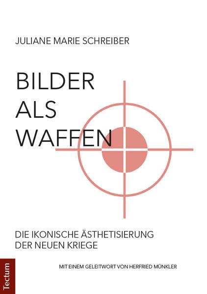 Bilder als Waffen: Die ikonische Ästhetisierung der neuen Kriege Law