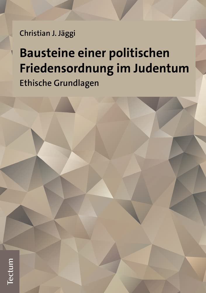 Bausteine einer politischen Friedensordnung im Judentum: Ethische Grundlagen Philosophy