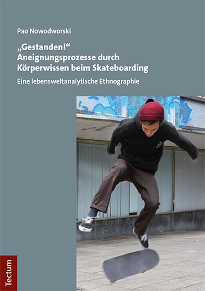 "Gestanden!" Aneignungsprozesse durch Körperwissen beim Skateboarding: Eine lebensweltanalytische Ethnographie Law