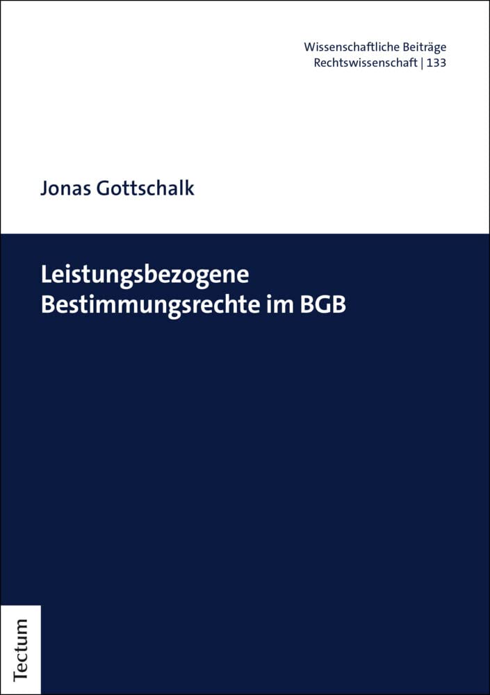 Leistungsbezogene Bestimmungsrechte im BGB (Wissenschaftliche Beiträge aus dem Tectum Verlag: Rechtswissenschaft) Law