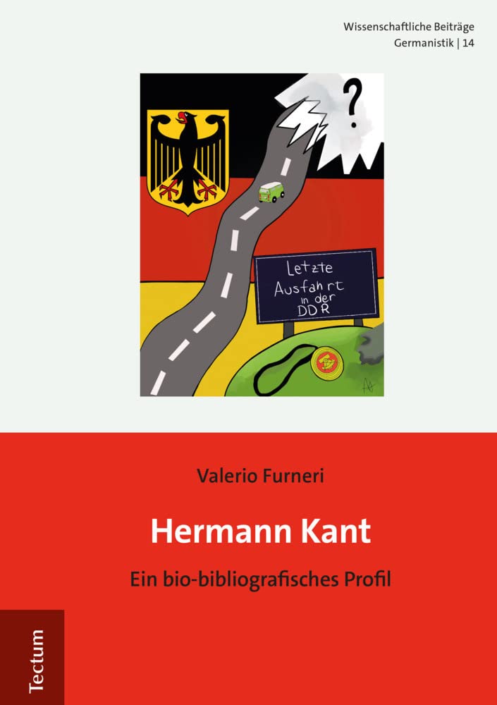 Hermann Kant: Ein bio-bibliographisches Profil (Wissenschaftliche Beiträge aus dem Tectum Verlag: Germanistik, Band 14) Social Sciences