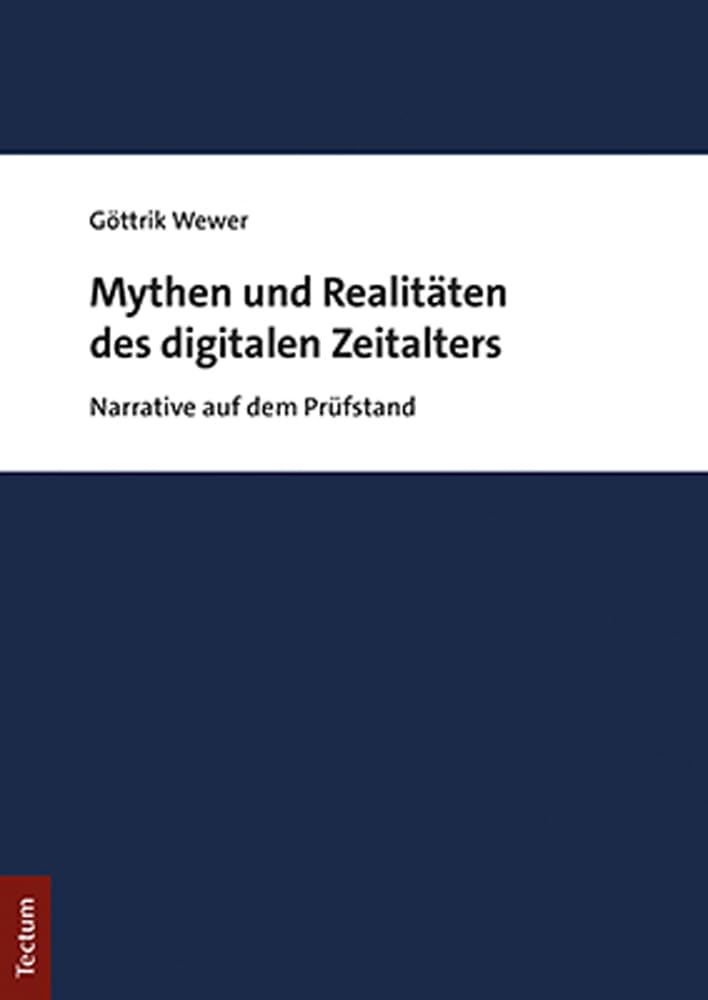 Mythen und Realitäten des digitalen Zeitalters: Narrative auf dem Prüfstand Law