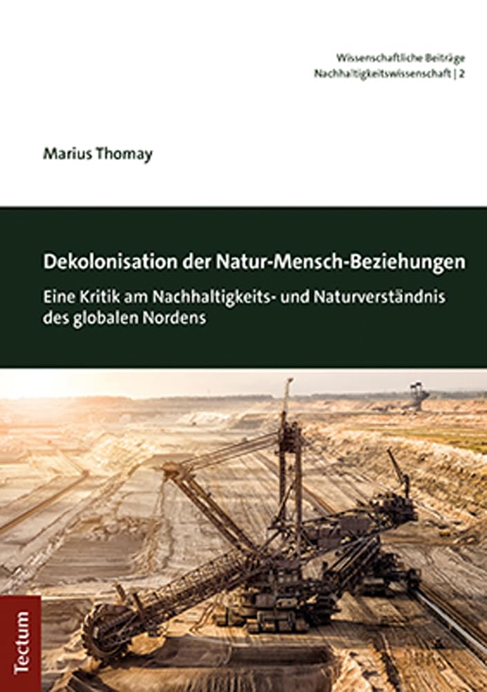Dekolonisation der Natur-Mensch-Beziehungen: Eine Kritik am Nachhaltigkeits- und Naturverständnis des globalen Nordens (Wissenschaftliche Beiträge aus dem Tectum Verlag: Nachhaltigkeitswissenschaft) Law