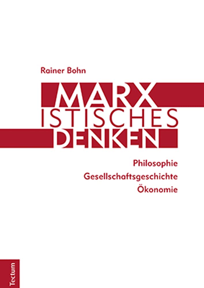 Marxistisches Denken: Philosophie – Gesellschaftsgeschichte – Ökonomie Law