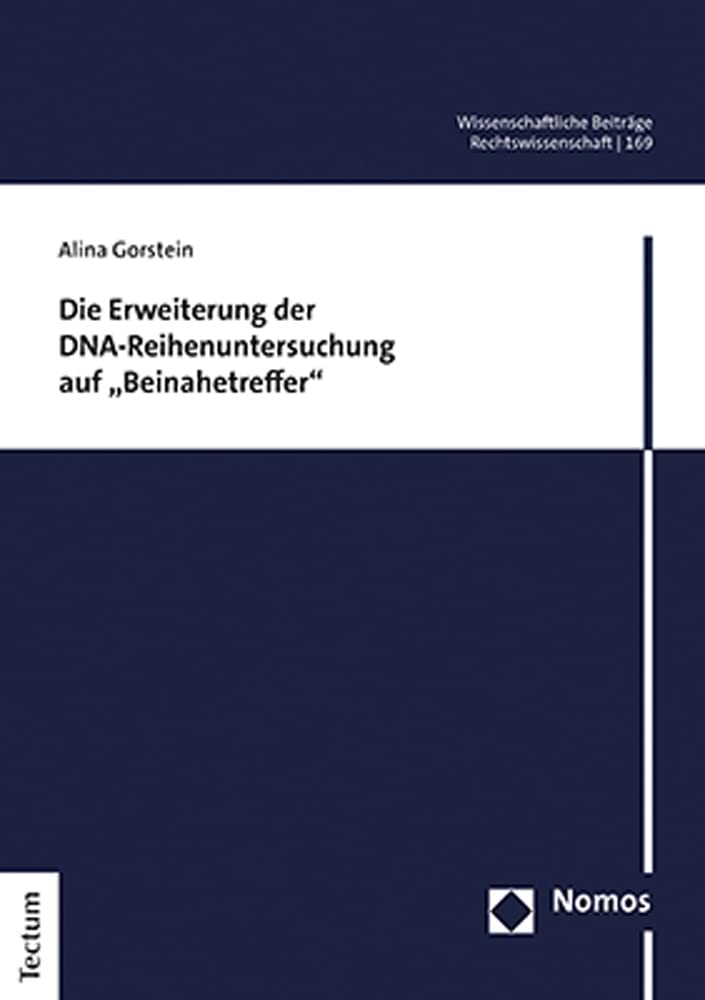 Die Erweiterung der DNA-Reihenuntersuchung auf „Beinahetreffer“ (Wissenschaftliche Beiträge aus dem Tectum Verlag: Rechtswissenschaft) Medicine