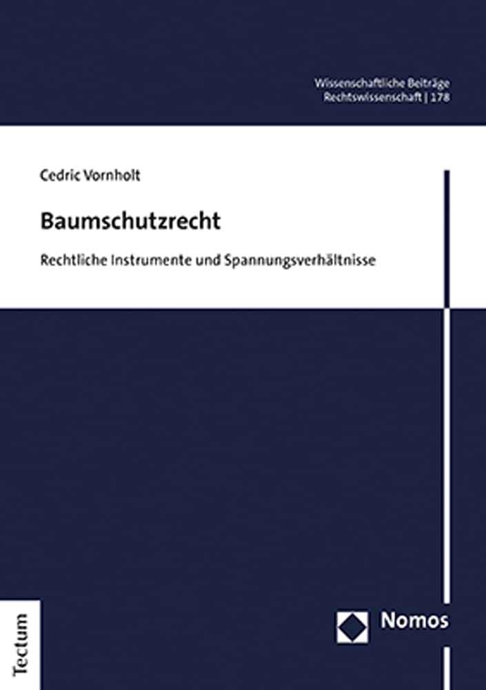 Baumschutzrecht: Rechtliche Instrumente und Spannungsverhältnisse (Wissenschaftliche Beiträge aus dem Tectum Verlag: Rechtswissenschaft) Law