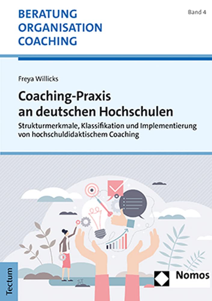 Coaching-Praxis an deutschen Hochschulen: Strukturmerkmale, Klassifikation und Implementierung von hochschuldidaktischem Coaching (Beratung, Organisation und Coaching) Law