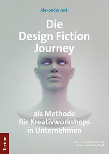 Die Design Fiction Journey als Methode für Kreativworkshops in Unternehmen Law