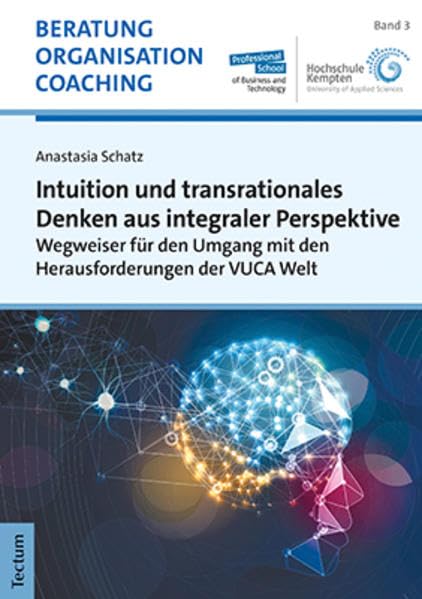 Intuition und transrationales Denken aus integraler Perspektive: Wegweiser für den Umgang mit den Herausforderungen der VUCA Welt (Beratung, Organisation und Coaching) Medicine