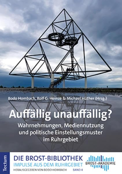 Auffällig unauffällig?: Wahrnehmungen, Mediennutzung und politische Einstellungsmuster im Ruhrgebiet (Die Brost-Bibliothek. Impulse aus dem Ruhrgebiet) Law