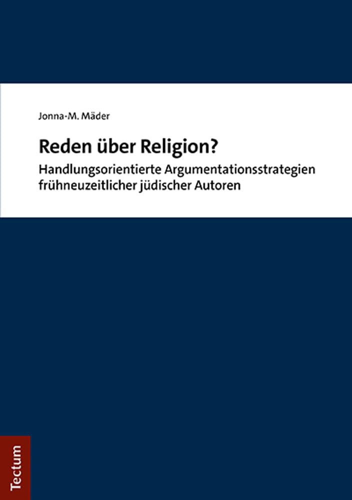 Reden über Religion?: Handlungsorientierte Argumentationsstrategien frühneuzeitlicher jüdischer Autoren Social Sciences