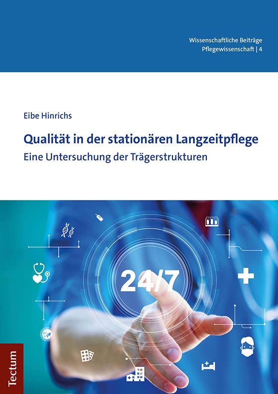 Qualität in der stationären Langzeitpflege: Eine Untersuchung der Trägerstrukturen (Wissenschaftliche Beiträge aus dem Tectum Verlag: Pflegewissenschaft) Medicine
