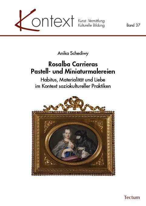 Rosalba Carrieras Pastell- und Miniaturmalereien: Habitus, Materialität und Liebe im Kontext soziokultureller Praktiken (KONTEXT Kunst – Vermittlung – Kulturelle Bildung) Film, Art & Culture