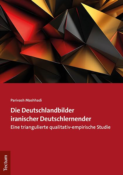 Die Deutschlandbilder iranischer Deutschlernender: Eine triangulierte qualitativ-empirische Studie Books