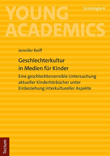 Geschlechterkultur in Medien für Kinder: Eine geschlechtersensible Untersuchung aktueller Kinderhörbücher unter Einbeziehung interkultureller Aspekte (Young Academics: Soziologie) Law