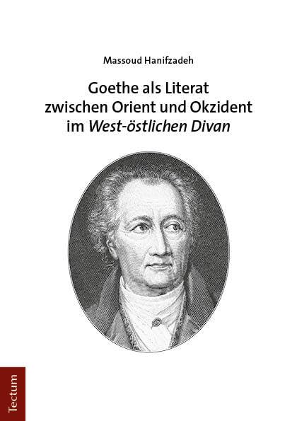 Goethe als Literat zwischen Orient und Okzident im „West-östlichen Divan“ Contemporary literature