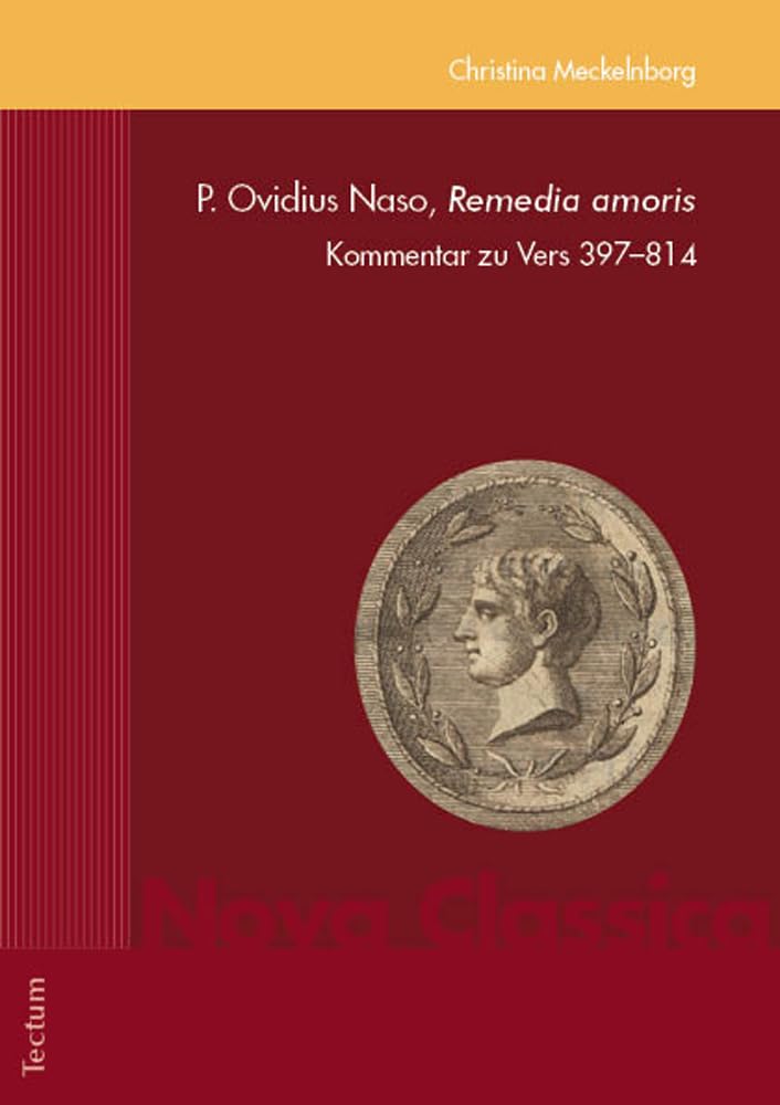 P. Ovidius Naso, Remedia amoris: Kommentar zu Vers 397–814 (Nova Classica. Marburger Fundus für Studium und Forschung in der Altertumswissenschaft) Fairy Tales & Legends