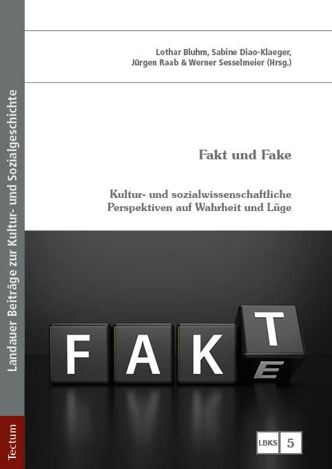 Fakt und Fake: Kultur- und sozialwissenschaftliche Perspektiven auf Wahrheit und Lüge (LBKS – Landauer Beiträge zur Kultur- und Sozialgeschichte) Law