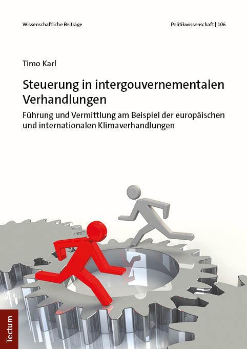 Steuerung in intergouvernementalen Verhandlungen: Führung und Vermittlung am Beispiel der europäischen und internationalen Klimaverhandlungen ... aus dem Tectum Verlag: Politikwissenschaft) Law