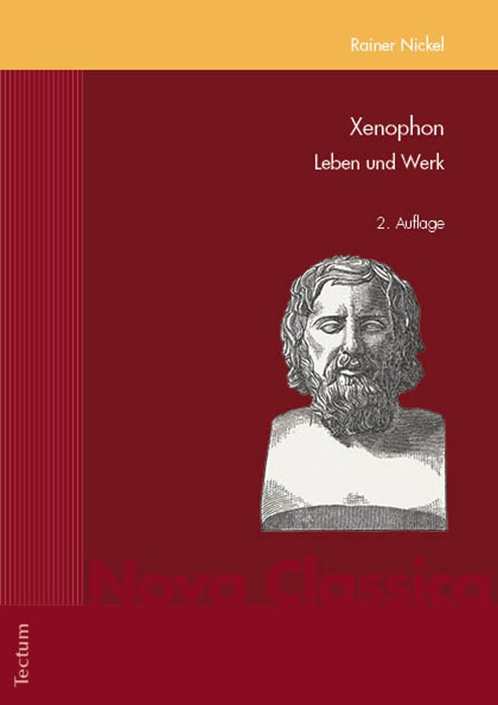 Xenophon: Leben und Werk (Nova Classica. Marburger Fundus für Studium und Forschung in der Altertumswissenschaft) Philosophy