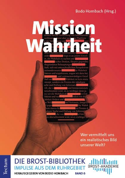 Mission Wahrheit: Wer vermittelt uns ein realistisches Bild unserer Welt? (Die Brost-Bibliothek. Impulse aus dem Ruhrgebiet) Law