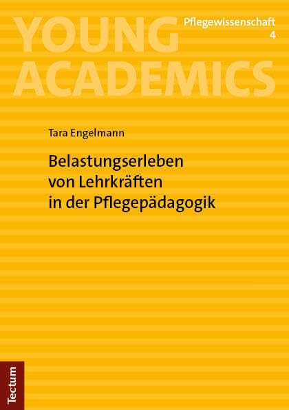Belastungserleben von Lehrkräften in der Pflegepädagogik (Young Academics: Pflegewissenschaft) Medicine
