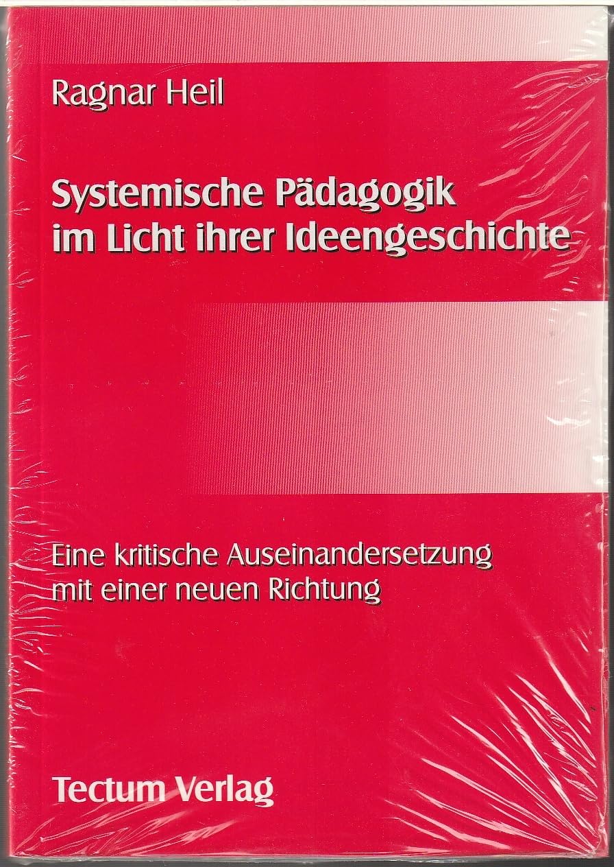 Systemische Pädagogik im Licht ihrer Ideengeschichte. Eine kritische Auseinandersetzung mit einer neuen Richtung Books