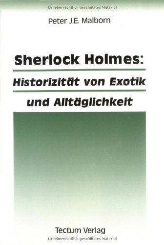 Sherlock Holmes: Historizität von Exotik und Alltäglichkeit Professional & Reference Books