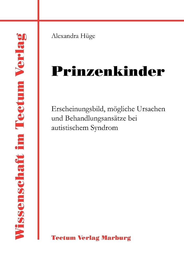Prinzenkinder. Erscheinungsbild, mögliche Ursachen und Behandlungsansätze bei autistischem Syndrom Medicine