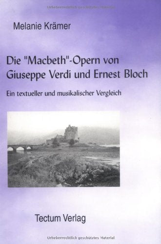 Die "Macbeth"-Opern von Giuseppe Verdi und Ernest Bloch. Ein textueller und musikalischer Vergleich Arts & Music