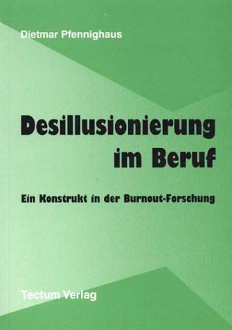 Desillusionierung im Beruf. Ein Konstrukt in der Burnout-Forschung Psychology