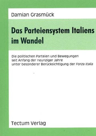 Das Parteiensystem Italiens im Wandel. Die politischen Parteien und Bewegungen seit Anfang der neunziger Jahre unter besonderer Berücksichtigung der Forza Italia Law