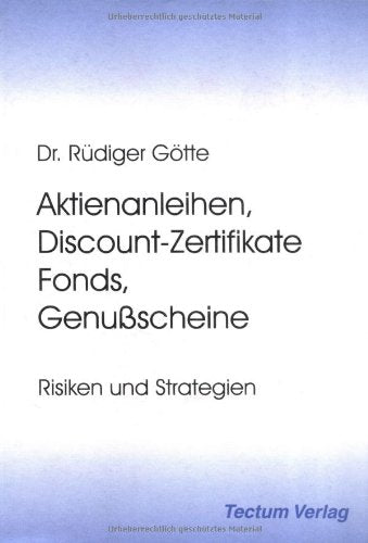 Aktienanleihen, Discount-Zertifikate, Fonds, Genußscheine. Risiken und Strategien Business, Finance & Career